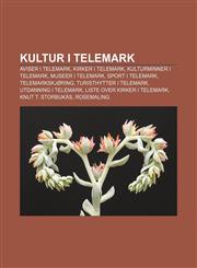 Kultur i Telemark Aviser i Telemark, Kirker i Telemark, Kulturminner i Telemark, Museer i Telemark, Sport i Telemark, Telemarkskjøring,1232786942,9781232786948