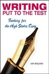 Writing Put to the Test Teaching for the High Stakes Essay,1596670266,9781596670266