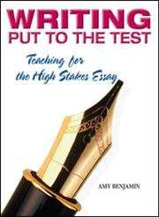 Writing Put to the Test Teaching for the High Stakes Essay,1596670266,9781596670266