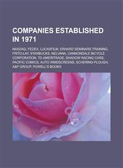 Companies Established in 1971 NASDAQ, Fedex, Lucasfilm, Erhard Seminars Training, Frito-Lay, Starbucks, Nelvana,1150928824,9781150928826