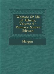 Woman Or Ida of Athens, Volume 4 - Primary Source Edition,1293581739,9781293581735