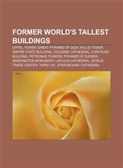 Former world's tallest buildings Eiffel Tower, Great Pyramid of Giza, Willis Tower, Empire State Building, Cologne Cathedral,1155355008,9781155355009