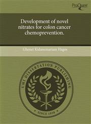 Development of novel nitrates for colon cancer chemoprevention.,1243645180,9781243645180