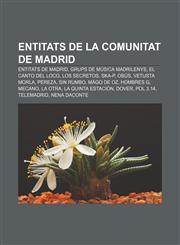 Entitats de la Comunitat de Madrid Entitats de Madrid, Grups de música madrilenys, El Canto del Loco, Los Secretos, Ska-P, Obús, Vetusta Morla,1232743127,9781232743125