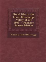Rural life in the lower Mississippi Valley about 1803  - Primary Source Edition,1293342025,9781293342022