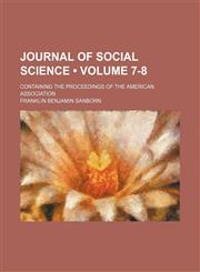 Journal of social science (Volume 7-8); containing the proceedings of the American Association,1154204650,9781154204650