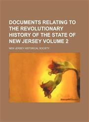 Documents relating to the revolutionary history of the State of New Jersey Volume 2,1152888250,9781152888258