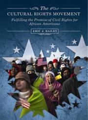 The Cultural Rights Movement Fulfilling the Promise of Civil Rights for African Americans,031336009X,9780313360091