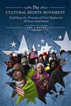 The Cultural Rights Movement Fulfilling the Promise of Civil Rights for African Americans,031336009X,9780313360091
