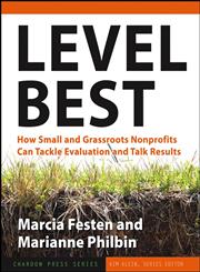 Level Best How Small and Grassroots Nonprofits Can Tackle Evaluation and Talk Results,0787979066,9780787979065