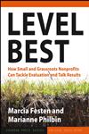 Level Best How Small and Grassroots Nonprofits Can Tackle Evaluation and Talk Results,0787979066,9780787979065