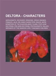 Deltora - Characters Antagonists, Deceased, Dragons, Dread Gnomes, Females, Jalis, Kin, Main Characters, Males, Mere, Monsters of the Shadowlands, Plains, Post-Adin Deltoran, Pre-Adin Deltoran, Protagonists, Ralads,1234799251,9781234799250