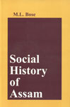Social History of Assam Being a Study of the Origins of Ethnic Identity and Social Tension during the British Period, 1905-1947,8170222249,9788170222248