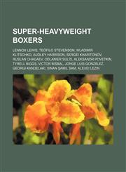 Super-heavyweight boxers Lennox Lewis, Teófilo Stevenson, Wladimir Klitschko, Audley Harrison, Sergei Kharitonov, Ruslan Chagaev,1234595206,9781234595203