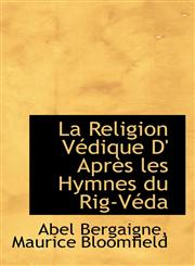 La Religion Védique D' Après les Hymnes du Rig-Véda,1113056061,9781113056061