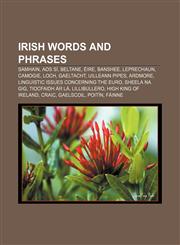 Irish words and phrases Samhain, Aos Sí, Beltane, Éire, Banshee, Leprechaun, Camogie, Loch, Gaeltacht, Uilleann pipes, Ardmore,1157604870,9781157604877