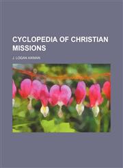 Cyclopedia of Christian Missions,123648181X,9781236481818