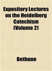 Expository Lectures on the Heidelberg Catechism (Volume 2),1152456652,9781152456655