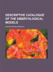Descriptive Catalogue of the Embryological Models,1236787323,9781236787323