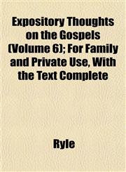 Expository Thoughts on the Gospels (Volume 6); For Family and Private Use, With the Text Complete,1152904094,9781152904095