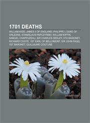1701 deaths William Kidd, James II of England, Philippe I, Duke of Orléans, Stanislaus Papczyński, William Kiffin, Samuel Chappuzeau,1155142624,9781155142623