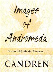 Images of Andromeda Dream with Me the Moment...,1615461264,9781615461264