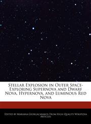 Stellar Explosion in Outer Space-Exploring Supernova and Dwarf Nova, Hypernova, and Luminous Red Nova,1241587965,9781241587963