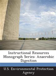 Instructional Resources Monograph Series Anaerobic Digestion,1287003877,9781287003878