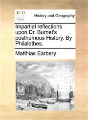 Impartial reflections upon Dr. Burnet's posthumous History. By Philalethes.,1170055133,9781170055137