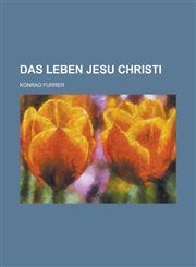 Das Leben Jesu Christi,1153471973,9781153471978