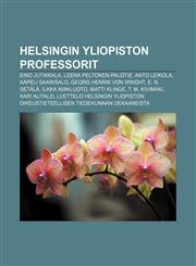 Helsingin Yliopiston Professorit Eino Jutikkala, Leena Peltonen-Palotie, Anto Leikola, Aapeli Saarisalo, Georg Henrik Von Wright, E. N. Setala,1233340042,9781233340040