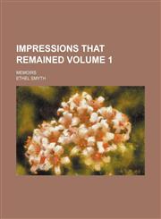 Impressions That Remained; Memoirs Volume 1,1150265019,9781150265013