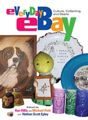 Everyday Ebay Culture, Collecting, and Desire,0415974364,9780415974363
