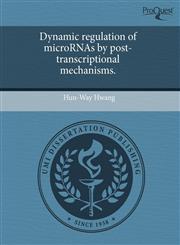 Dynamic regulation of microRNAs by post-transcriptional mechanisms.,1243613939,9781243613936