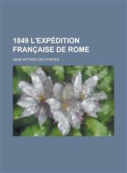 1849 L'Expedition Francaise de Rome,1153546531,9781153546539