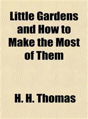 Little Gardens and How to Make the Most of Them,1152159356,9781152159358