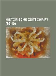 Historische Zeitschrift (39-40),1235912205,9781235912207