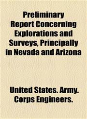Preliminary Report Concerning Explorations and Surveys, Principally in Nevada and Arizona,1154819426,9781154819427