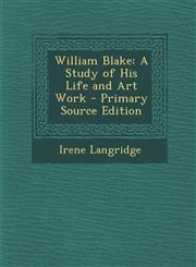 William Blake A Study of His Life and Art Work - Primary Source Edition,1293766461,9781293766460