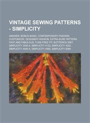Vintage Sewing Patterns - Simplicity Answer, Bonus Basic, Contemporary Fashion, Customode, Designer Fashion, Extra-Sure Pattern, Fast and Fabulous, Fuss-Free Fit, Butterick 9567, Simplicity 3548 A, Simplicity 4123, Simplicity 4252,123474810X,9781234748104