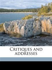 Critiques and addresses,1177978261,9781177978262