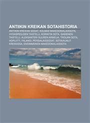 Antiikin Kreikan sotahistoria Antiikin Kreikan sodat, Kolmas makedonialaissota, Hydaspesjoen taistelu, Korintin sota, Gabienen taistelu,1231828994,9781231828991
