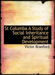 St Columba  A Study of Social Inheritance and Spiritual Development,1140151320,9781140151326