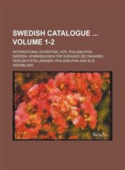 Swedish catalogue  Volume 1-2; International exhibition, 1876. Philadelphia,1231008016,9781231008010