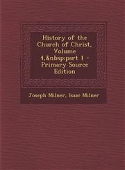 History of the Church of Christ, Volume 4, Part 1,1289446547,9781289446543