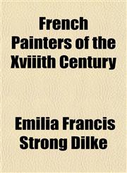 French Painters of the Xviiith Century,1152249347,9781152249349