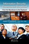 Information Security Governance Simplified From the Boardroom to the Keyboard,1439811636,9781439811634