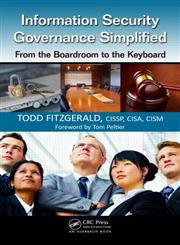 Information Security Governance Simplified From the Boardroom to the Keyboard,1439811636,9781439811634