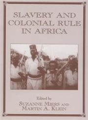 Slavery and Colonial Rule in Africa,0714644366,9780714644363