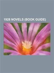 1928 Novels (Book Guide) Memoirs of a Fox-Hunting Man, the Unpleasantness at the Bellona Club, Lady Chatterley's Lover, the Well of Loneliness,,1230490744,9781230490748